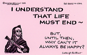 card number: 6916 text: I understand that life must end - but, until then, why can't it always be happy?